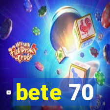 bete 70